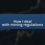 How I deal with mining regulations