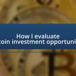 How I evaluate Bitcoin investment opportunities