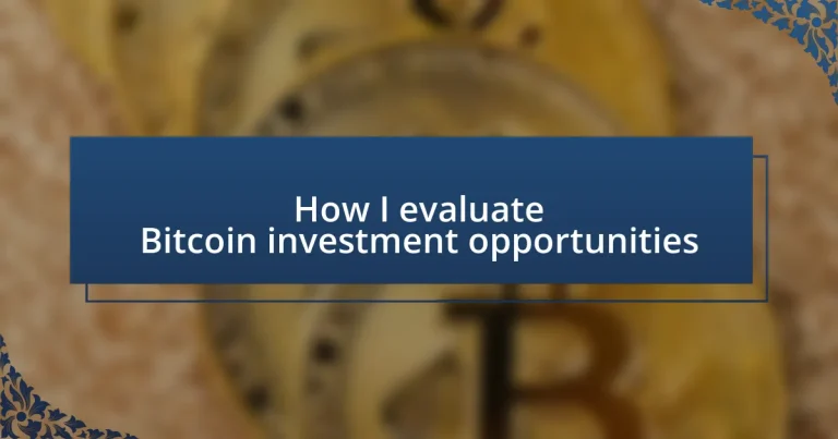 How I evaluate Bitcoin investment opportunities