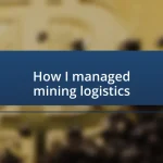 How I managed mining logistics