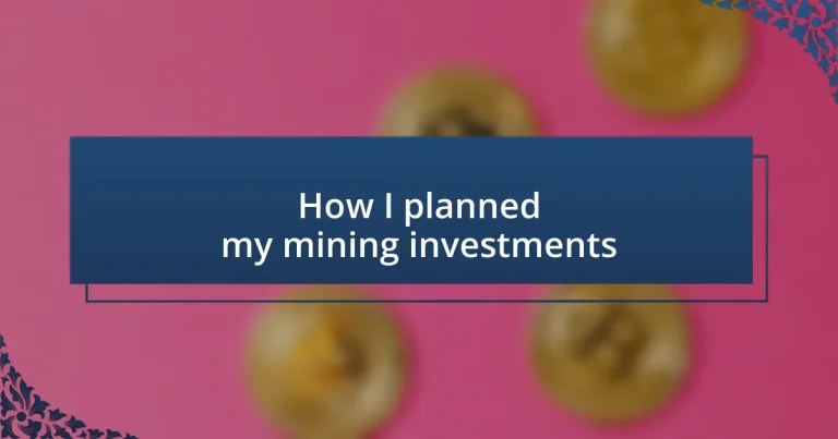 How I planned my mining investments