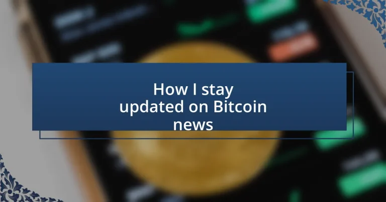 How I stay updated on Bitcoin news