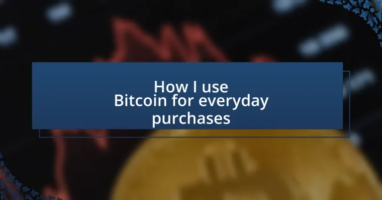 How I use Bitcoin for everyday purchases