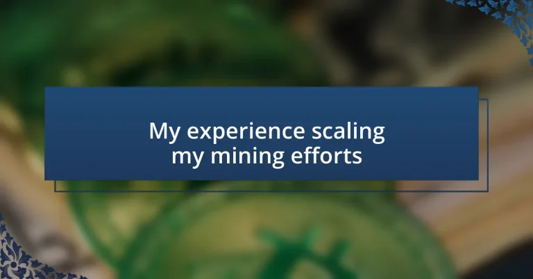 My experience scaling my mining efforts