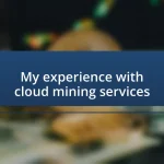 My experience with cloud mining services