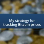 My strategy for tracking Bitcoin prices