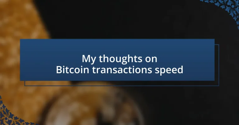 My thoughts on Bitcoin transactions speed