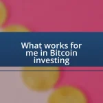 What works for me in Bitcoin investing