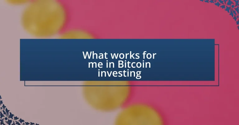 What works for me in Bitcoin investing