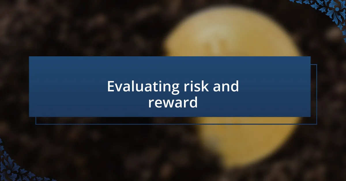 Evaluating risk and reward