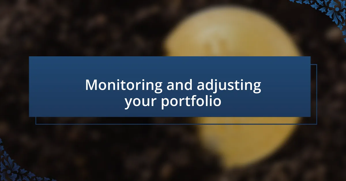 Monitoring and adjusting your portfolio