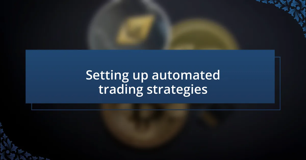 Setting up automated trading strategies