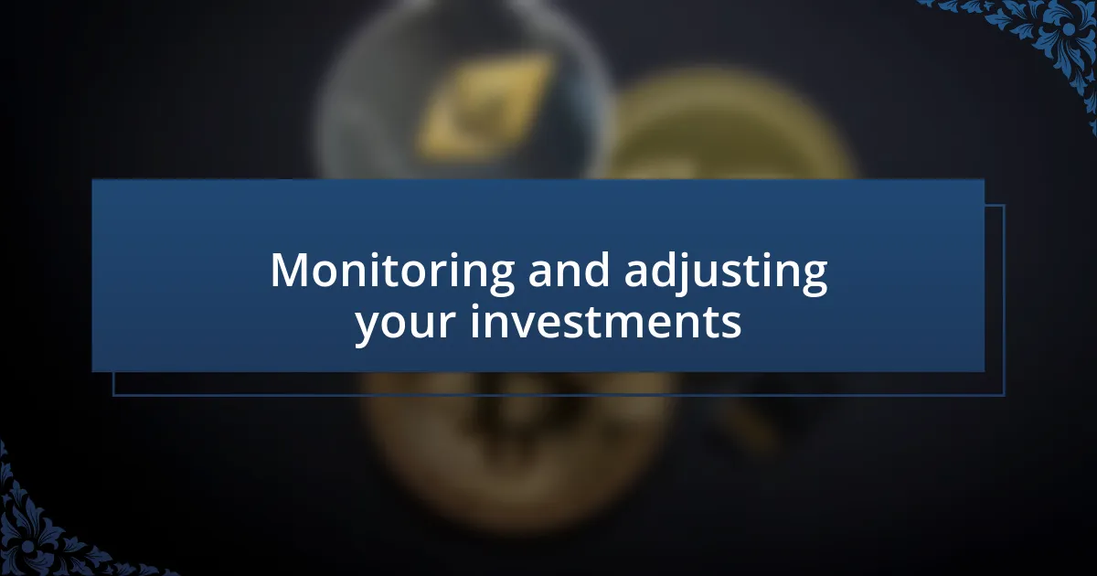 Monitoring and adjusting your investments