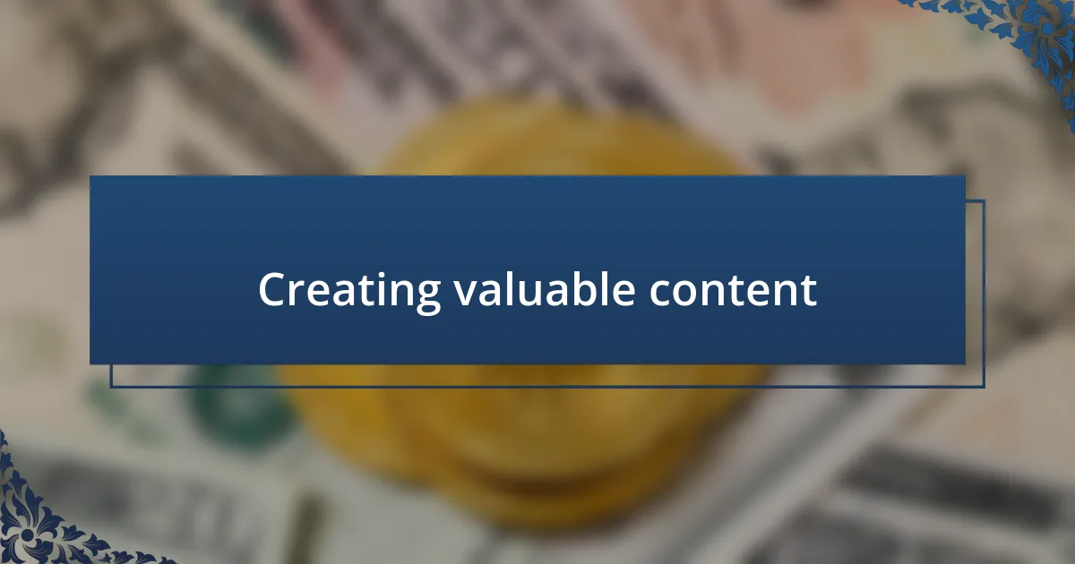 Creating valuable content