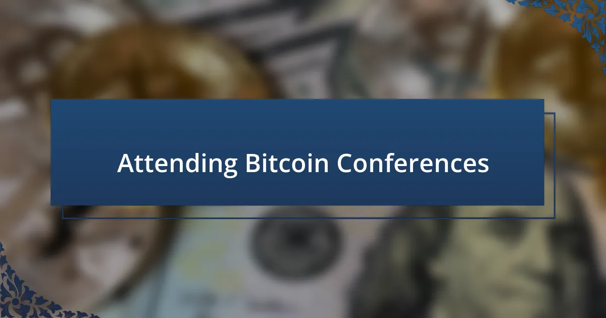 Attending Bitcoin Conferences