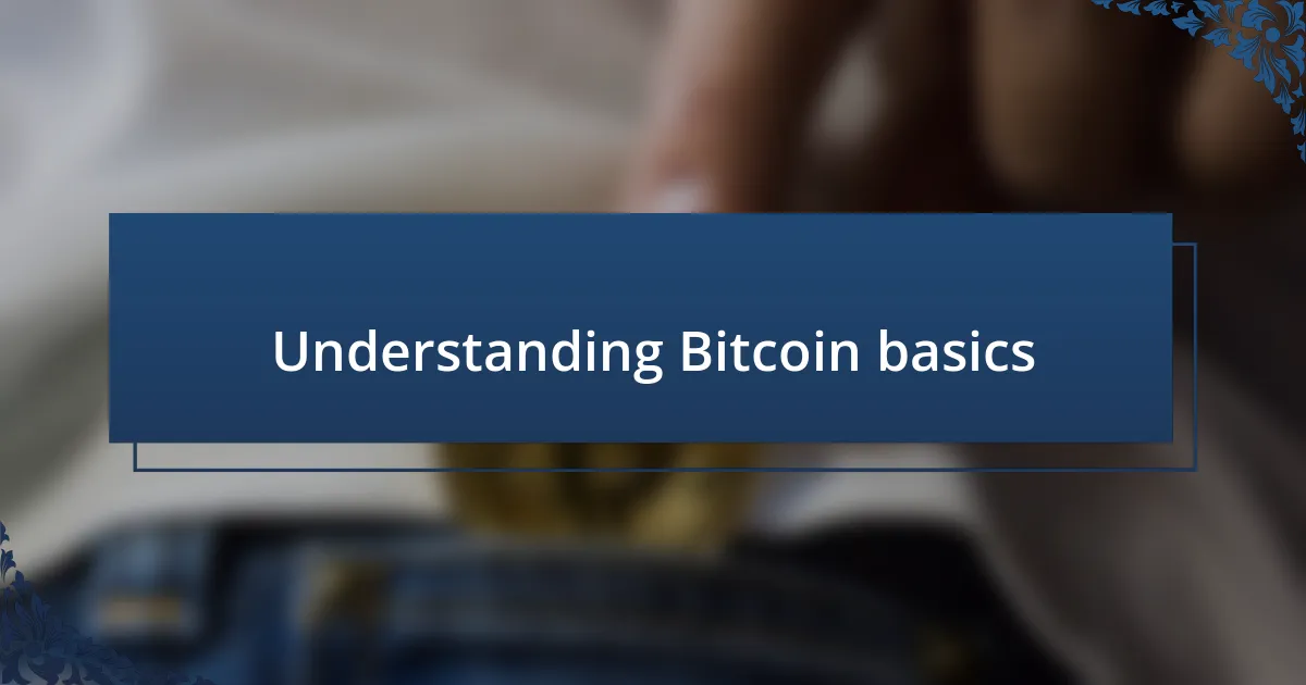 Understanding Bitcoin basics