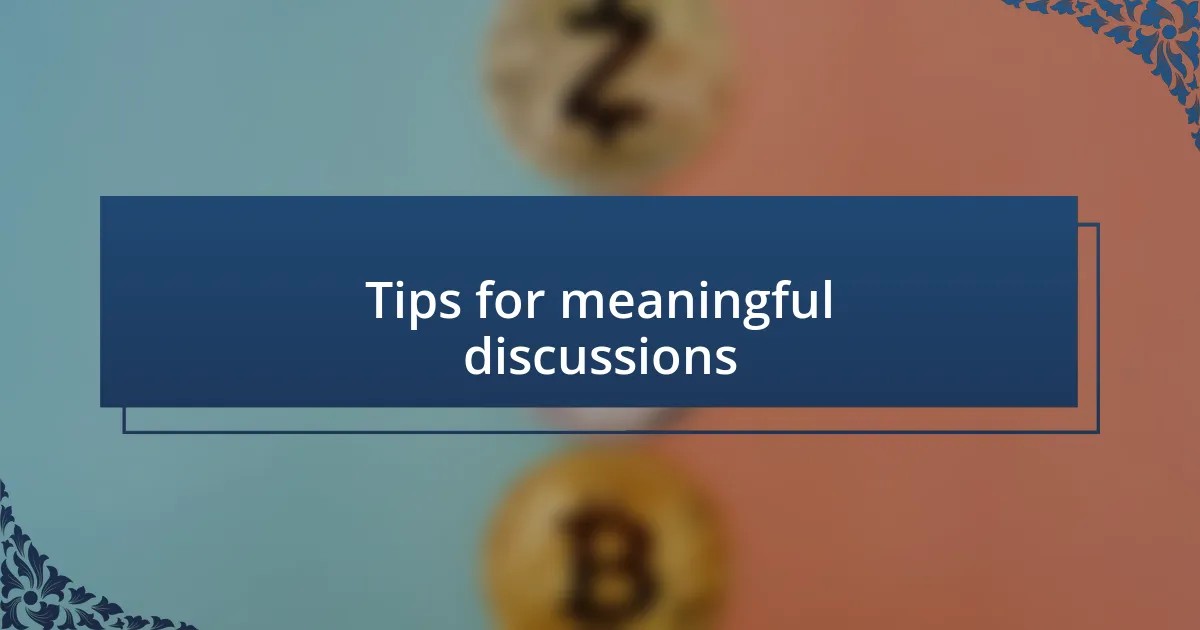 Tips for meaningful discussions