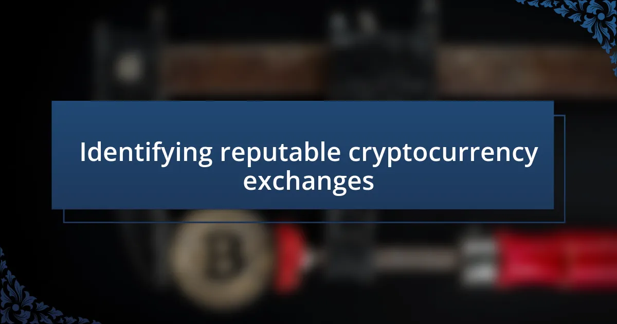 Identifying reputable cryptocurrency exchanges