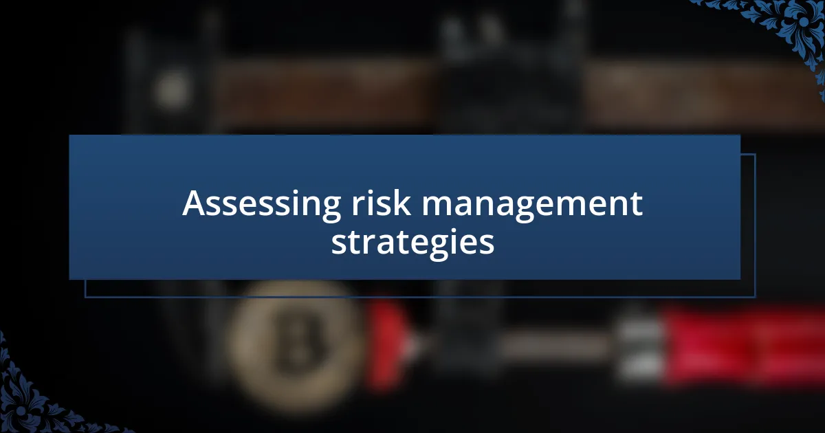 Assessing risk management strategies