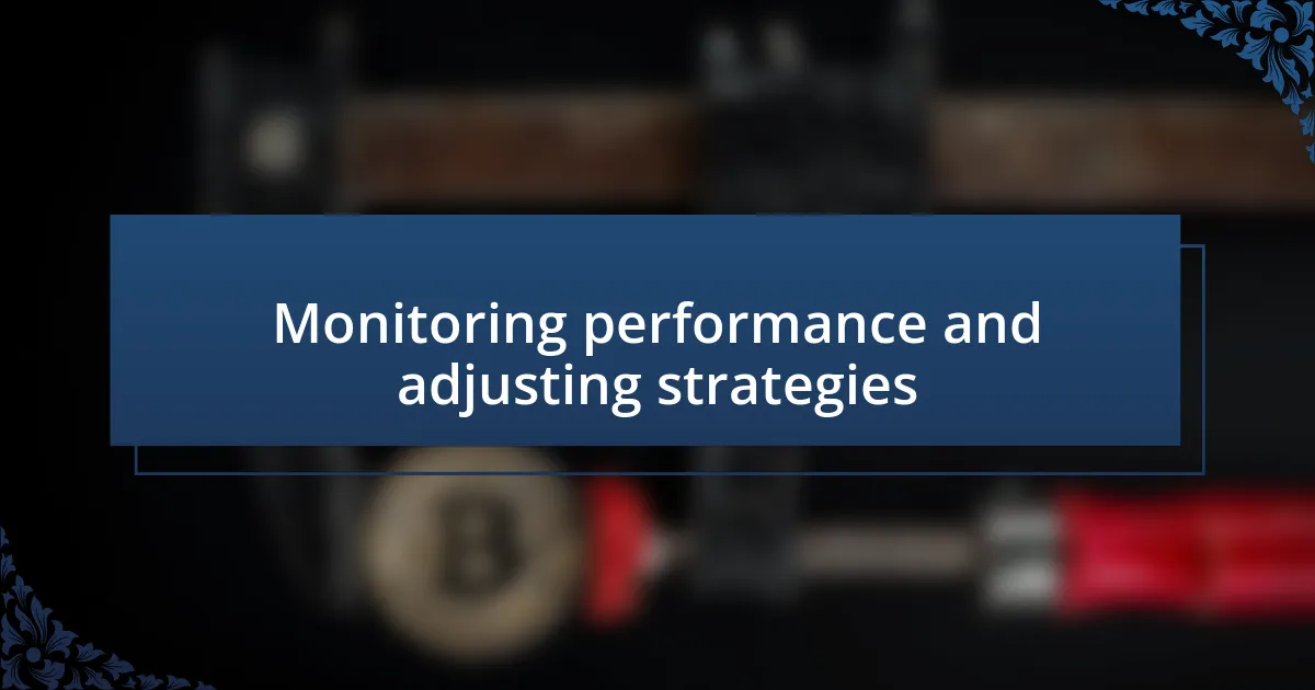 Monitoring performance and adjusting strategies