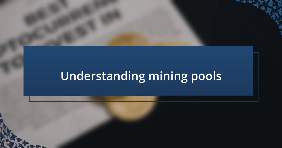 Understanding mining pools