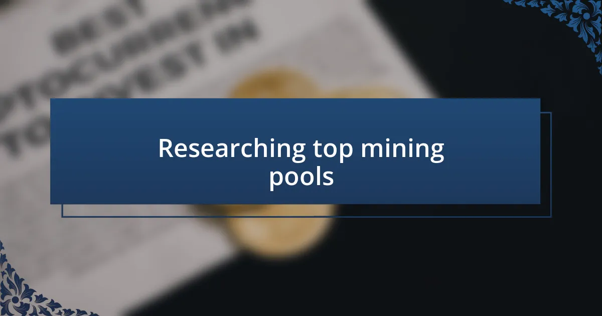 Researching top mining pools