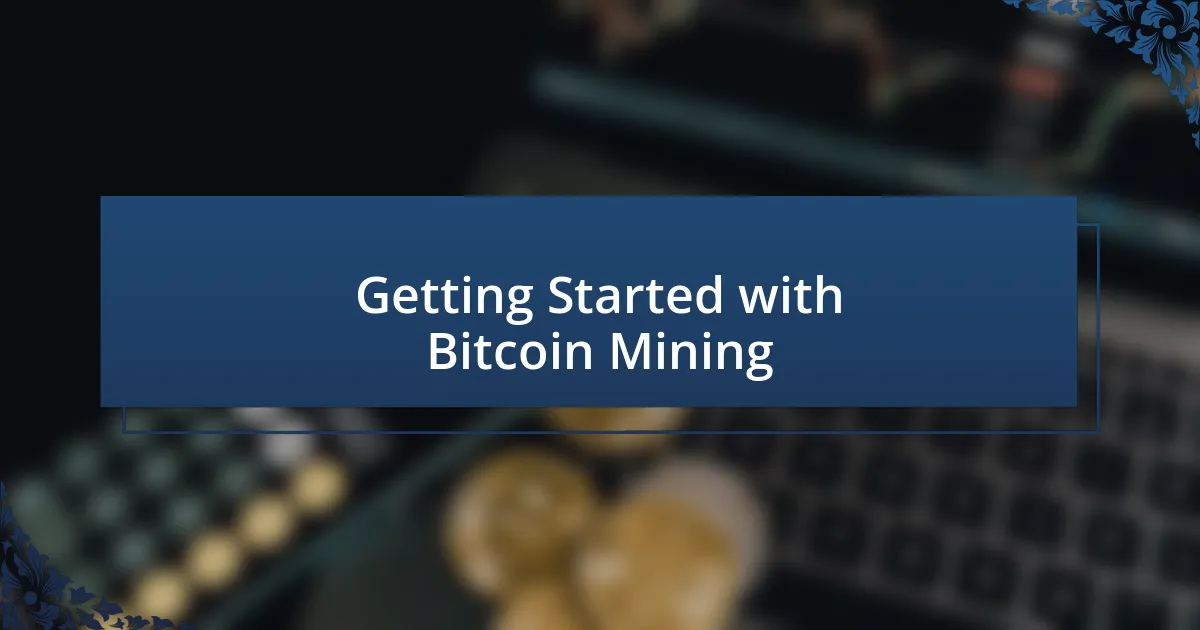 Getting Started with Bitcoin Mining