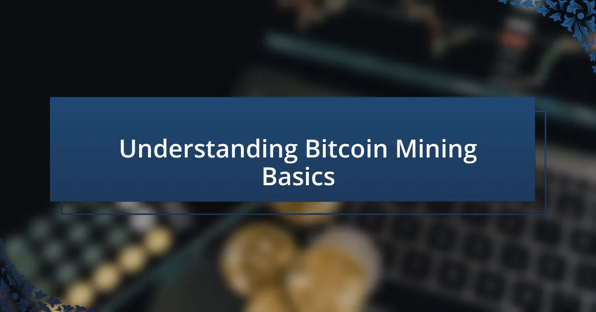 Understanding Bitcoin Mining Basics