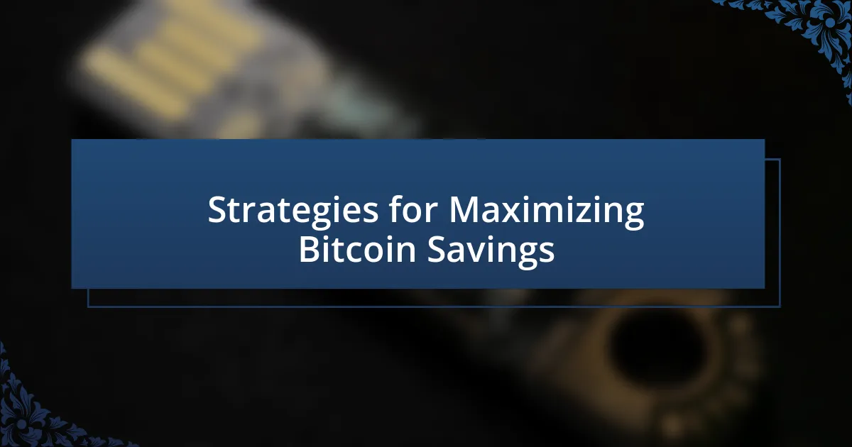 Strategies for Maximizing Bitcoin Savings