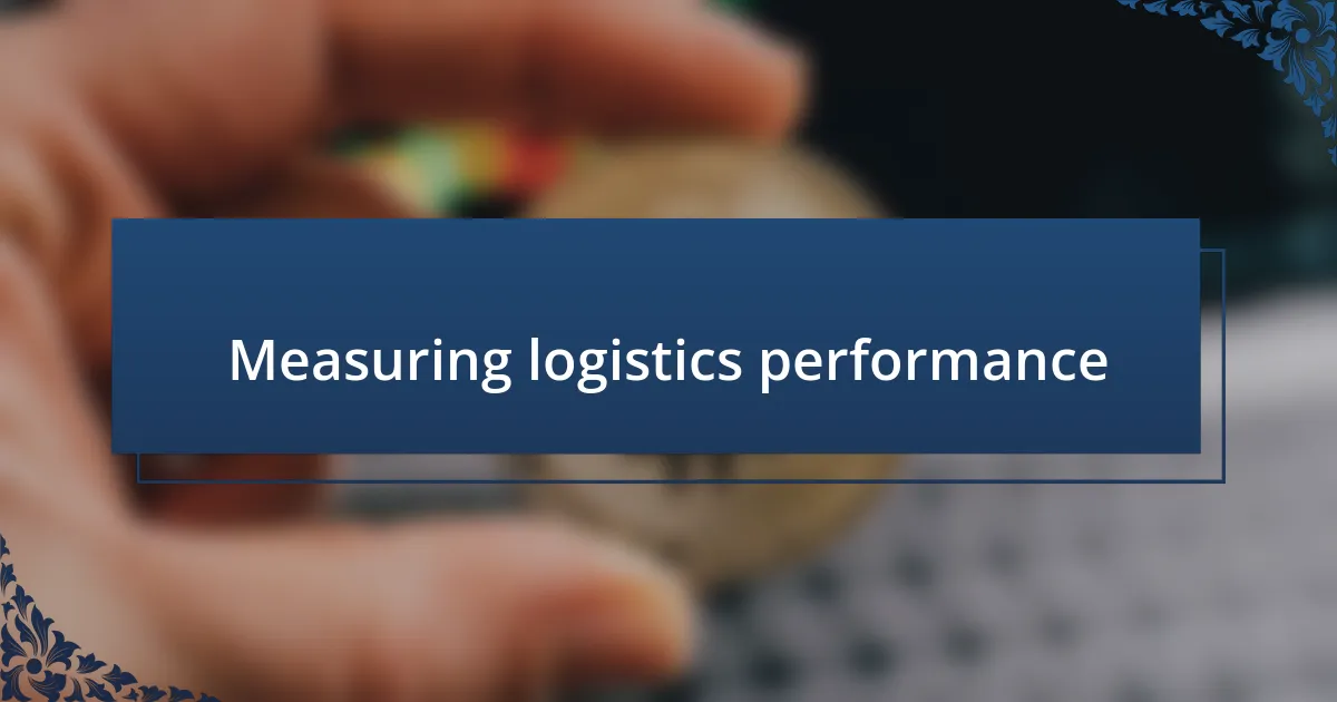 Measuring logistics performance