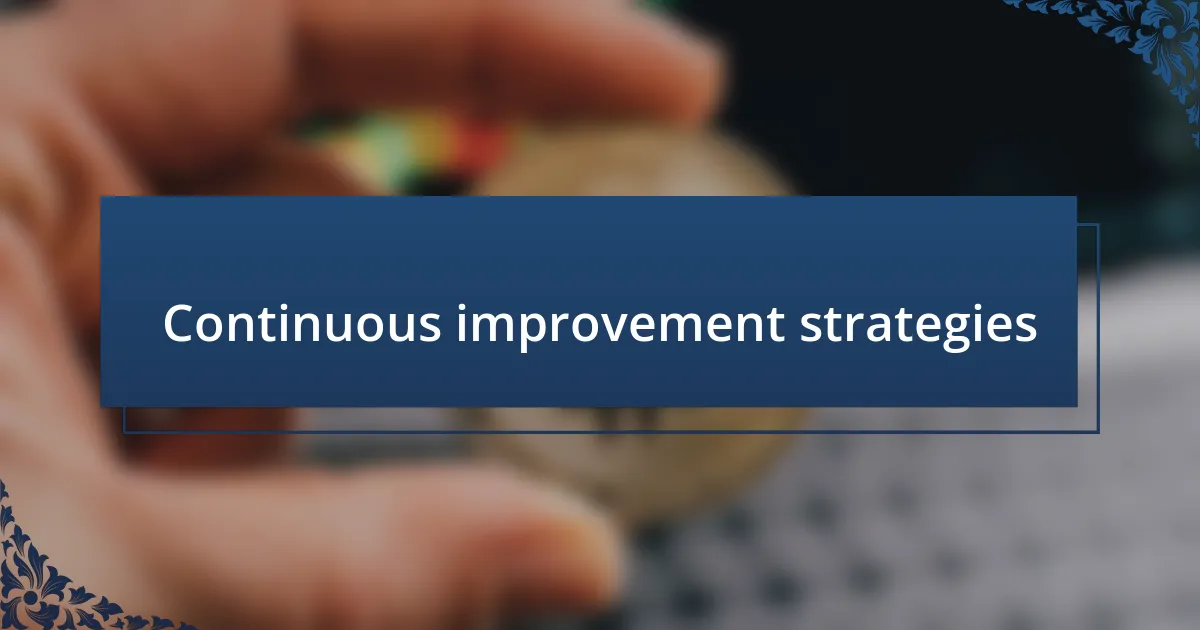 Continuous improvement strategies