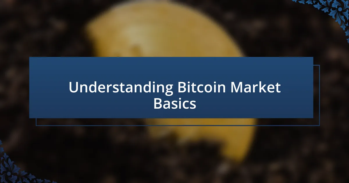 Understanding Bitcoin Market Basics