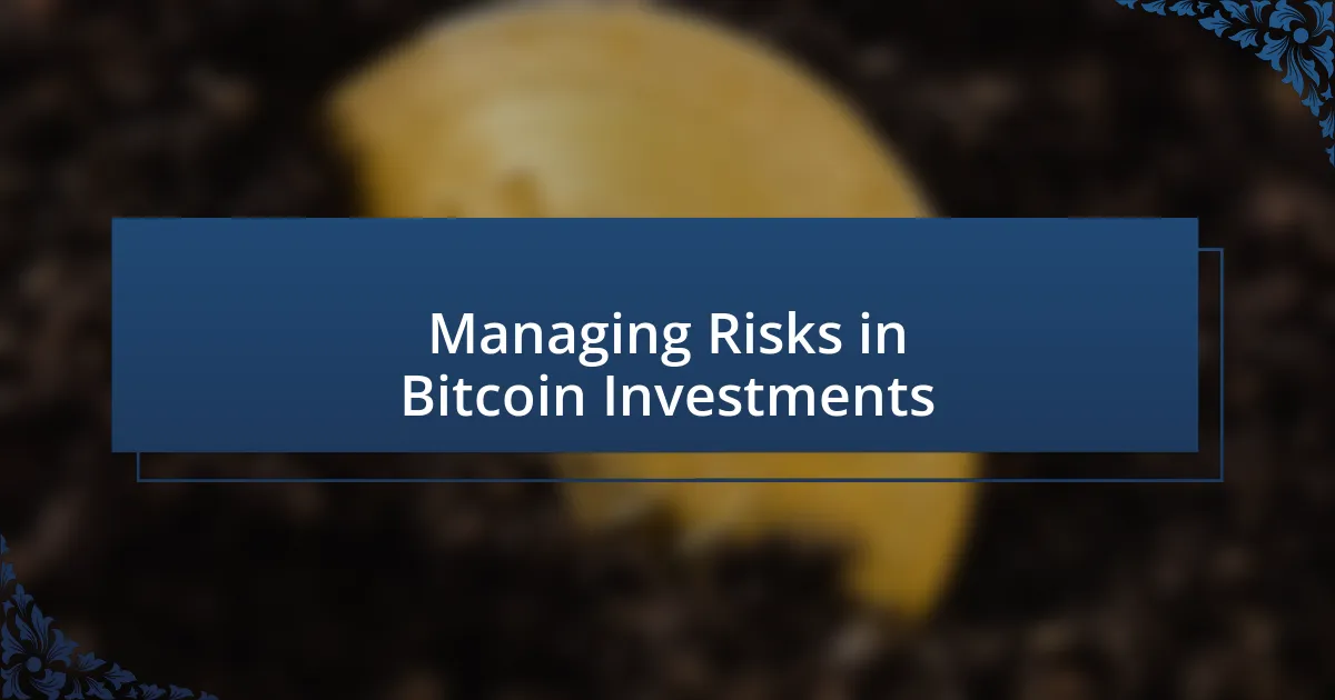 Managing Risks in Bitcoin Investments