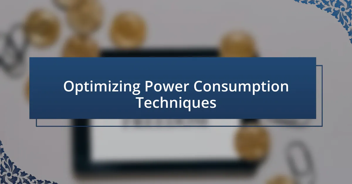 Optimizing Power Consumption Techniques