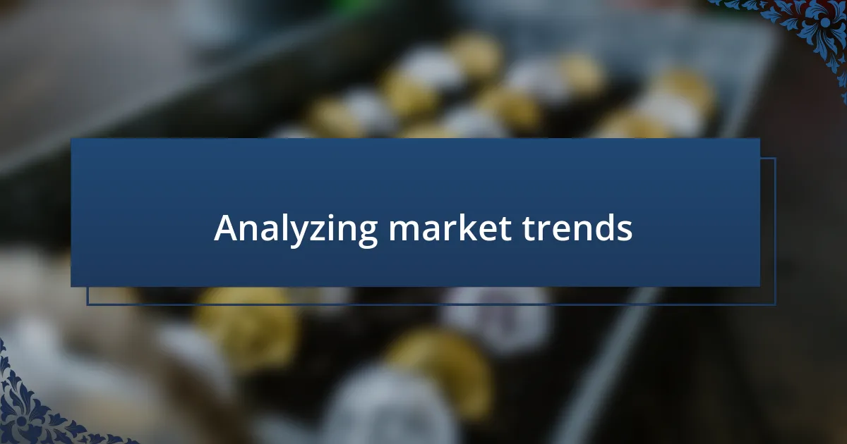 Analyzing market trends