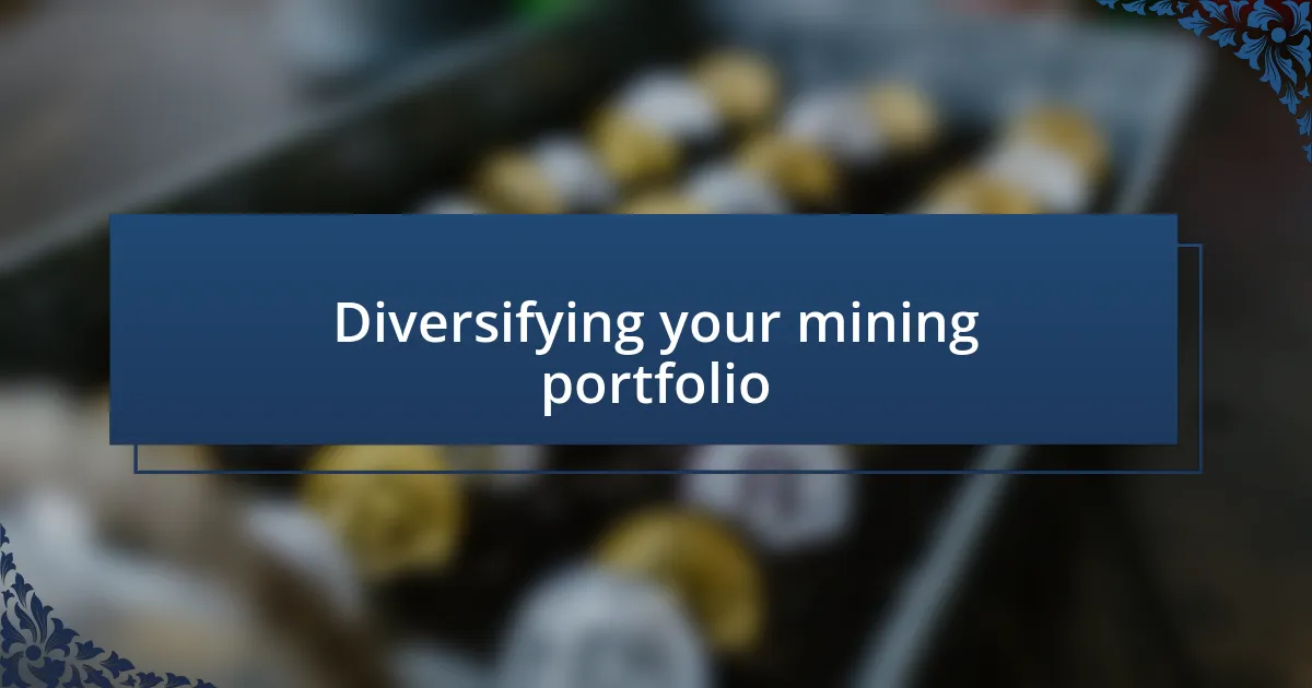 Diversifying your mining portfolio