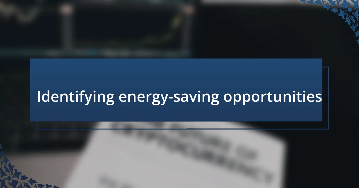 Identifying energy-saving opportunities