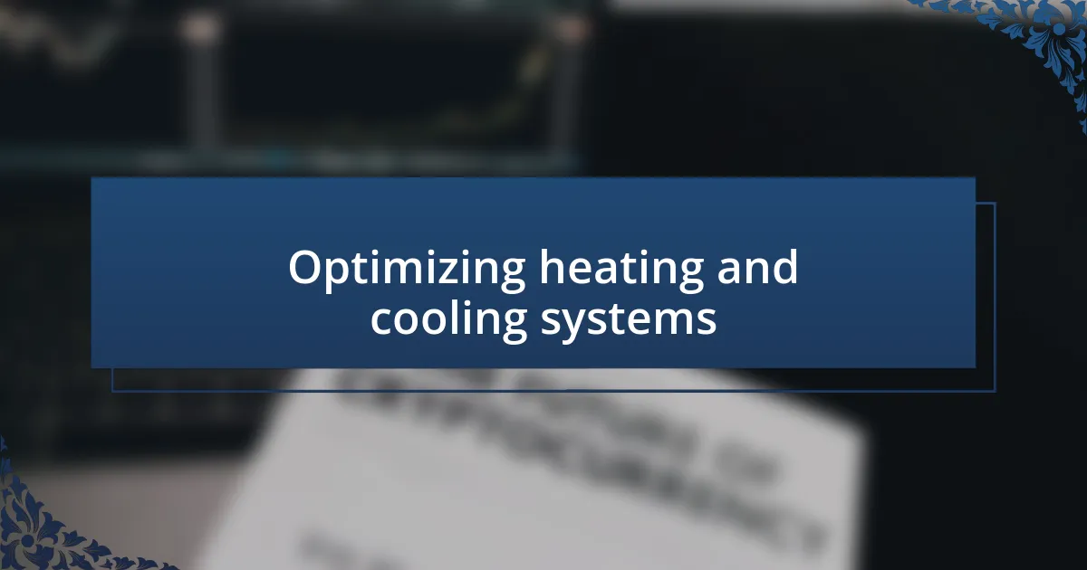 Optimizing heating and cooling systems