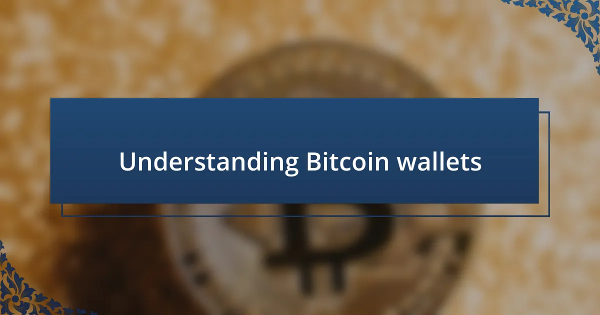 Understanding Bitcoin wallets