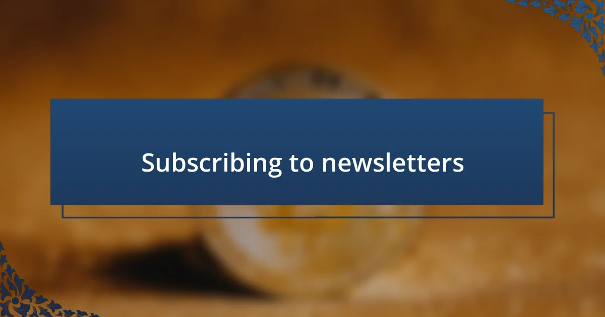 Subscribing to newsletters