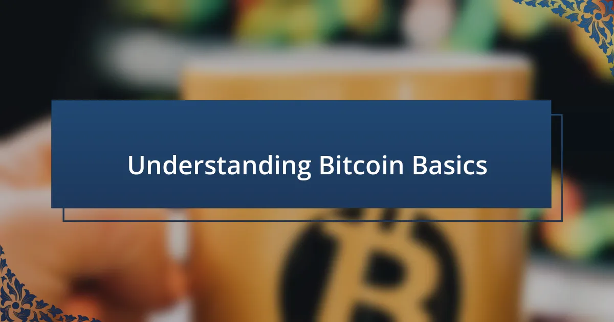 Understanding Bitcoin Basics