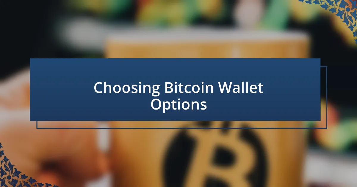 Choosing Bitcoin Wallet Options