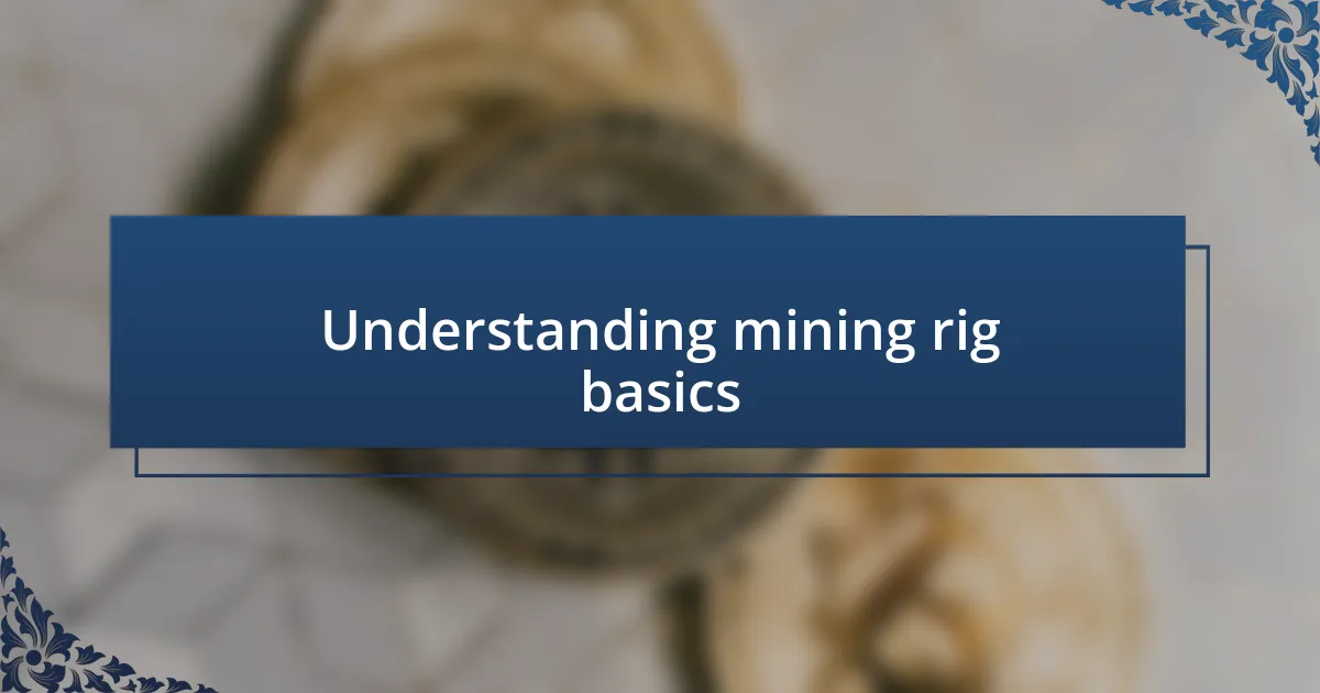 Understanding mining rig basics