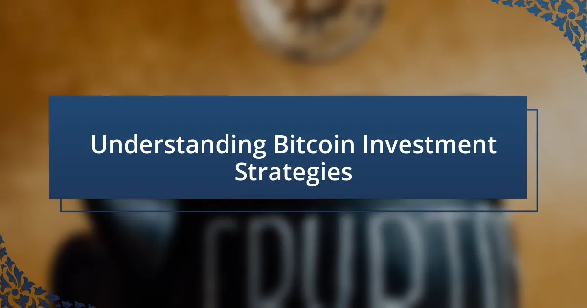 Understanding Bitcoin Investment Strategies