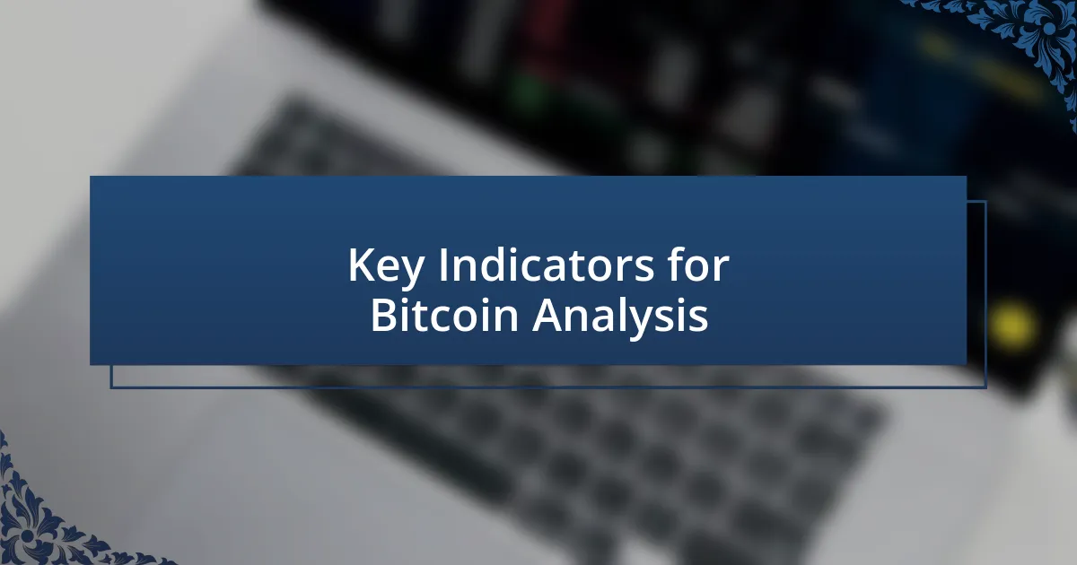 Key Indicators for Bitcoin Analysis