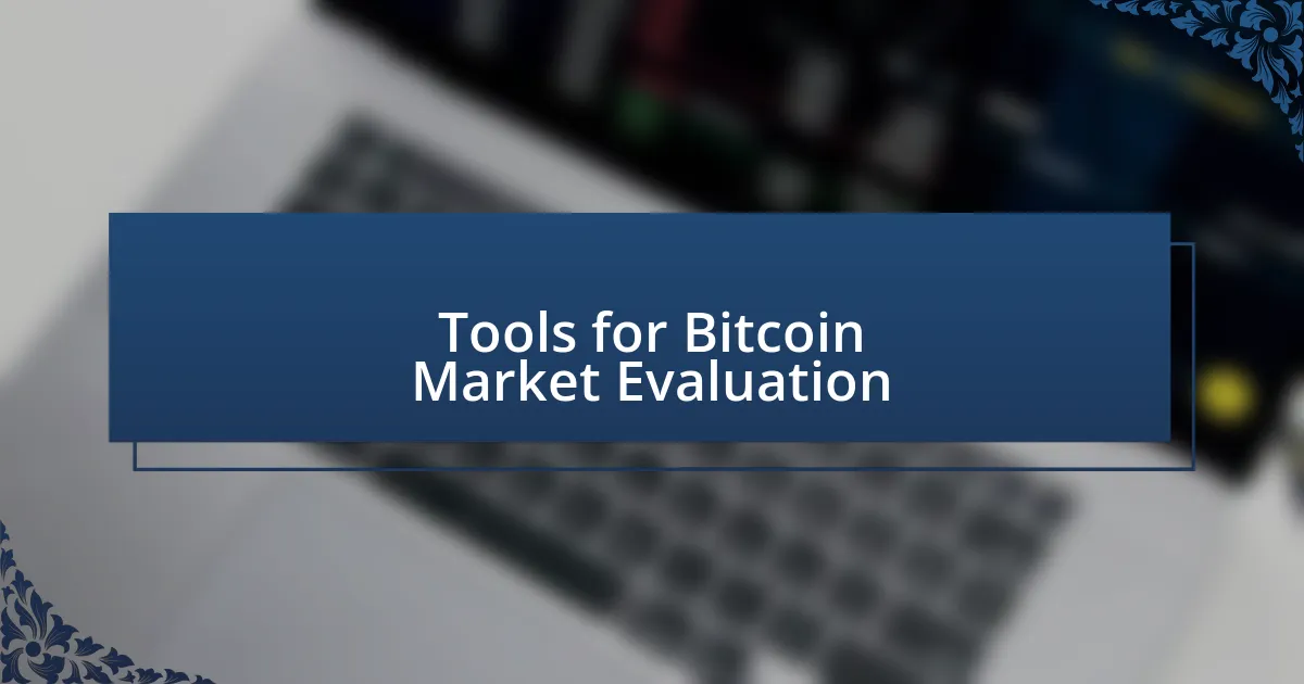 Tools for Bitcoin Market Evaluation