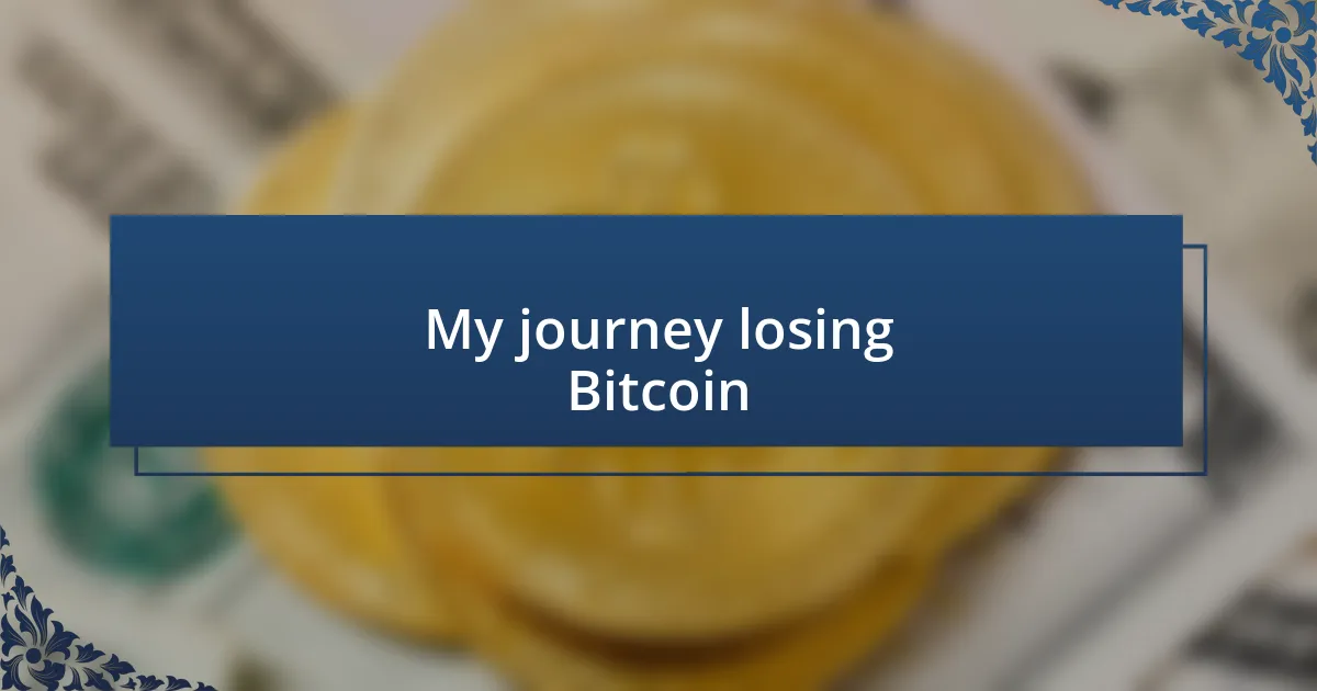 My journey losing Bitcoin