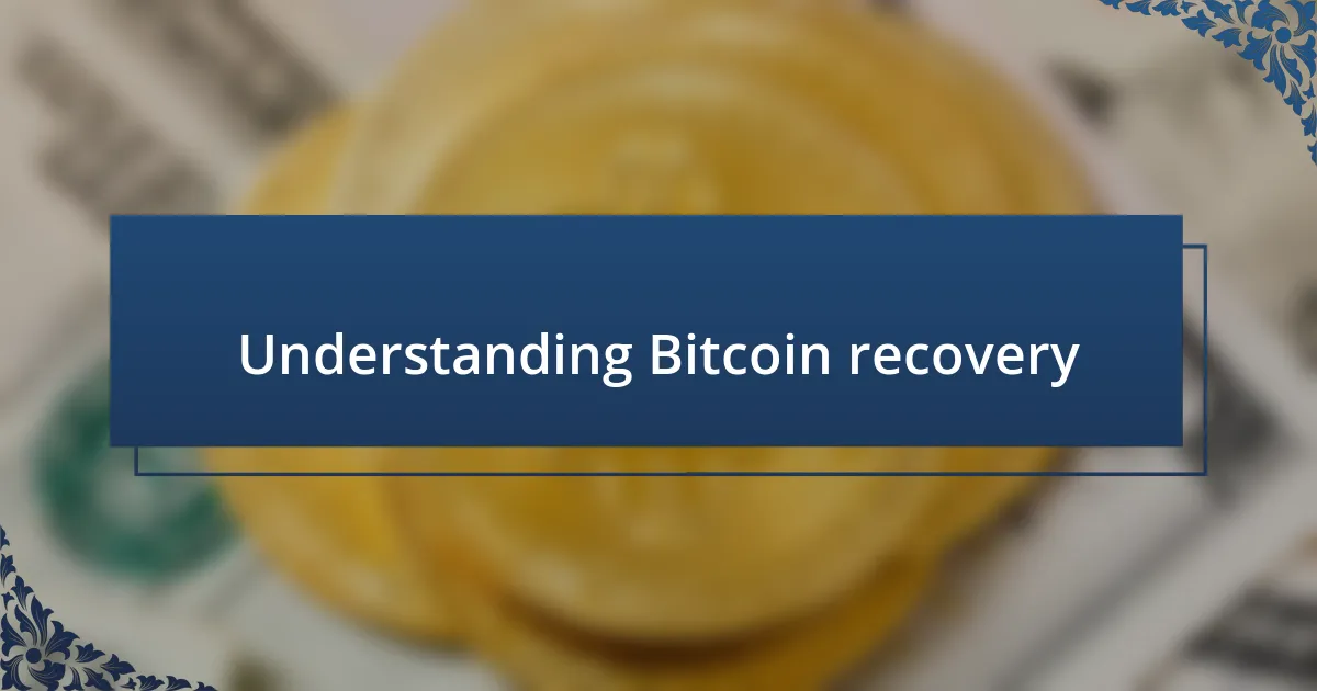 Understanding Bitcoin recovery