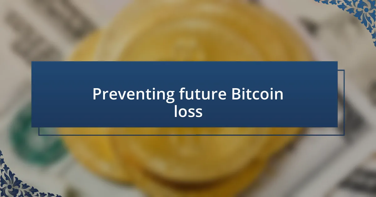 Preventing future Bitcoin loss