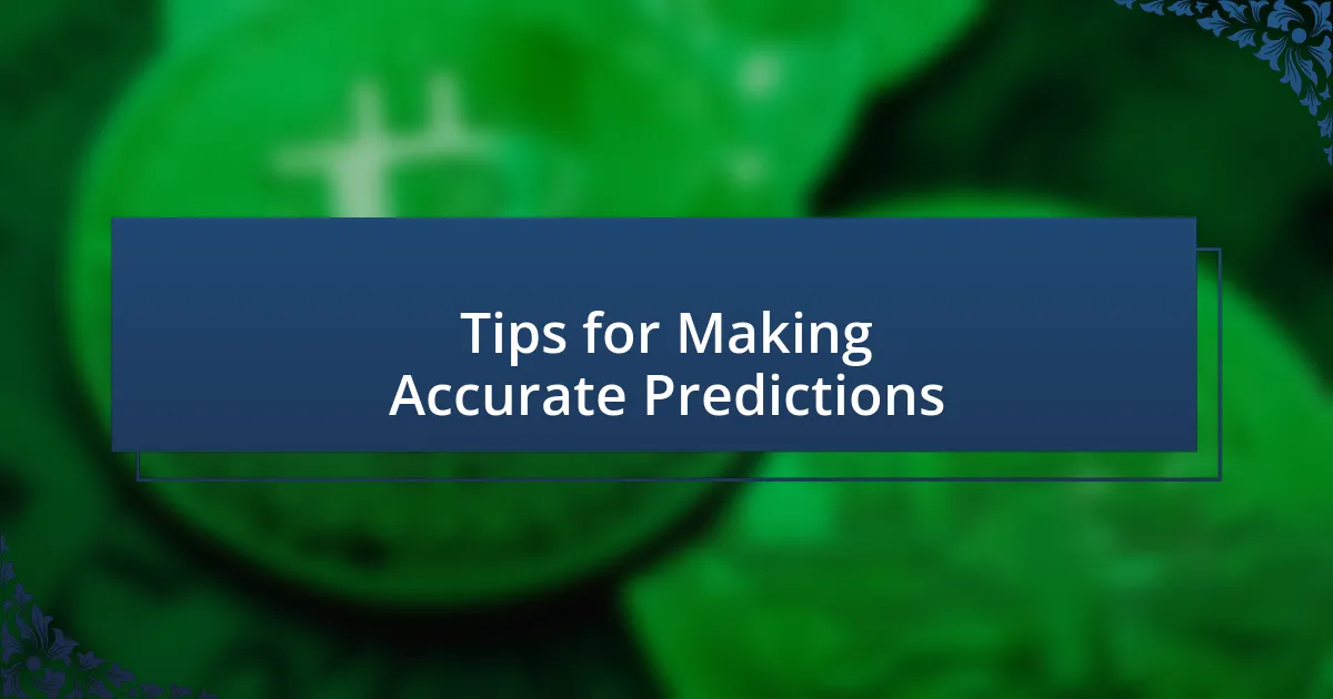 Tips for Making Accurate Predictions